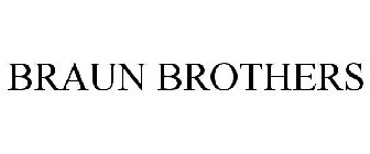 BRAUN BROTHERS
