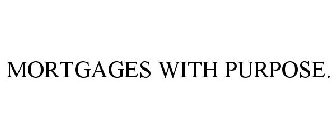 MORTGAGES WITH PURPOSE.