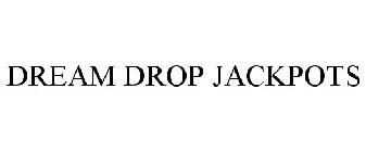 DREAM DROP JACKPOTS