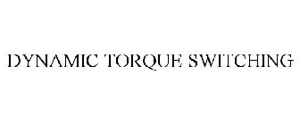 DYNAMIC TORQUE SWITCHING