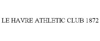 LE HAVRE ATHLETIC CLUB 1872