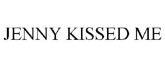 JENNY KISSED ME