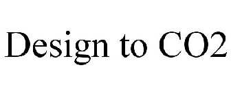 DESIGN TO CO2