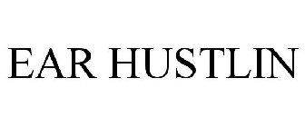 EAR HUSTLIN