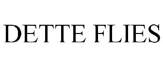 DETTE FLIES