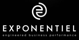 EE EXPONENTIEL ENGINEERED BUSINESS PERFORMANCE