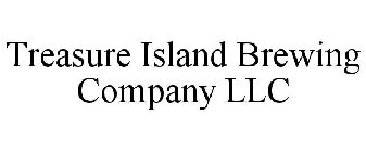 TREASURE ISLAND BREWING COMPANY LLC