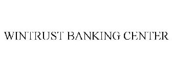 WINTRUST BANKING CENTER