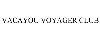 VACAYOU VOYAGER CLUB