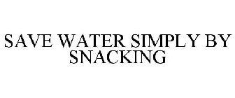 SAVE WATER SIMPLY BY SNACKING