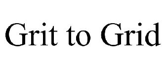 GRIT TO GRID