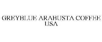 GREYBLUE ARABUSTA COFFEE USA