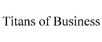 TITANS OF BUSINESS