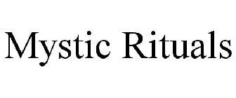 MYSTIC RITUALS