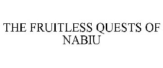 THE FRUITLESS QUESTS OF NABIU