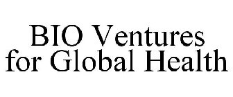 BIO VENTURES FOR GLOBAL HEALTH