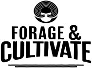 FORAGE & CULTIVATE