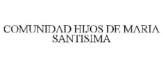 COMUNIDAD HIJOS DE MARIA SANTISIMA