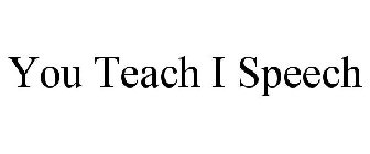 YOU TEACH I SPEECH