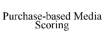 PURCHASE-BASED MEDIA SCORING