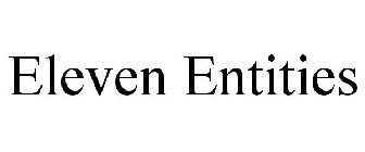 ELEVEN ENTITIES