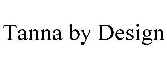 TANNA BY DESIGN