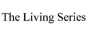 THE LIVING SERIES