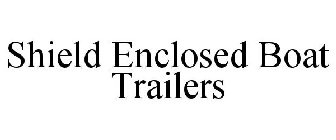 SHIELD ENCLOSED BOAT TRAILERS