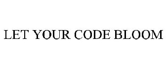 LET YOUR CODE BLOOM