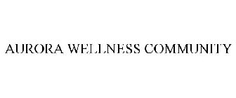 AURORA WELLNESS COMMUNITY