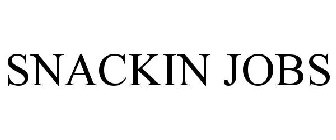 SNACKIN JOBS
