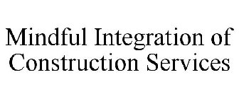 MINDFUL INTEGRATION OF CONSTRUCTION SERVICES
