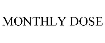 MONTHLY DOSE