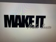 MAKE IT MAKE SENSE
