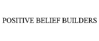 POSITIVE BELIEF BUILDERS