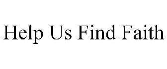 HELP US FIND FAITH