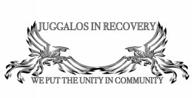 WE PUT THE UNITY IN COMMUNITY JUGGALOS IN RECOVERY, INC.