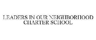 LEADERS IN OUR NEIGHBORHOOD CHARTER SCHOOL