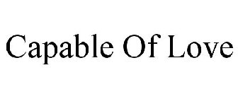 CAPABLE OF LOVE