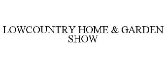 LOWCOUNTRY HOME & GARDEN SHOW