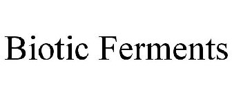 BIOTIC FERMENTS