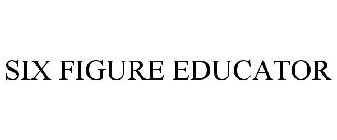 SIX FIGURE EDUCATOR