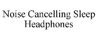 NOISE CANCELLING SLEEP HEADPHONES