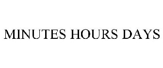 MINUTES HOURS DAYS