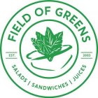 FIELD OF GREENS EST. 2003 SALADS SANDWICHES JUICES