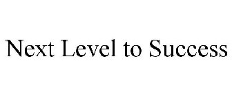 NEXT LEVEL TO SUCCESS