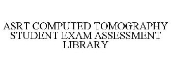 ASRT COMPUTED TOMOGRAPHY STUDENT EXAM ASSESSMENT LIBRARY