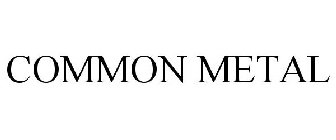 COMMON METAL