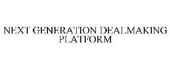 NEXT GENERATION DEALMAKING PLATFORM