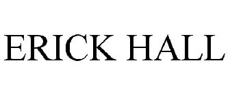ERICK HALL